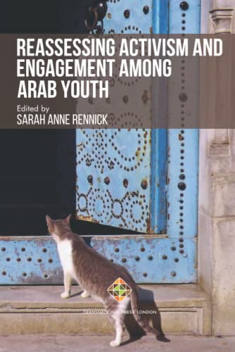 Reassessing Activism and Engagement Among Arab Youth (Peace, Conflict and Violence Series) von Transnational Press London