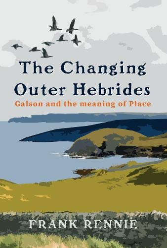 The Changing Outer Hebrides: Galson and the meaning of Place von Acair