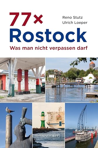 77 x Rostock: Was man nicht verpassen darf von Hinstorff Verlag GmbH