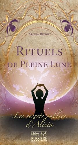 Rituels de Pleine Lune - Les secrets oubliés von BUSSIERE
