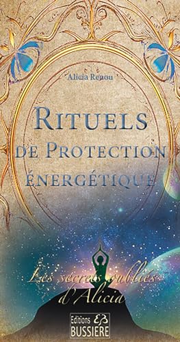 Rituels de Protection énergétique - Les secrets oubliés d'Alicia