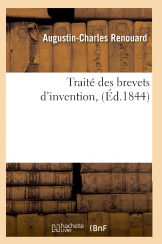 Traité des brevets d'invention, (Éd.1844) (Savoirs Et Traditions) von Hachette Livre - BNF