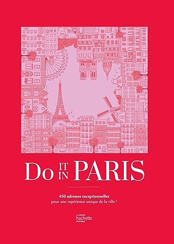 Do It In Paris: 450 adresses exceptionnelles pour une expérience unique de la ville ! von HACHETTE PRAT