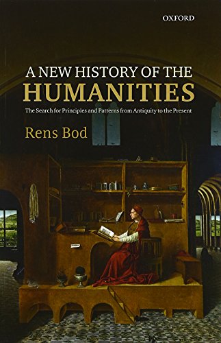 A New History of the Humanities: The Search for Principles and Patterns from Antiquity to the Present von Oxford University Press