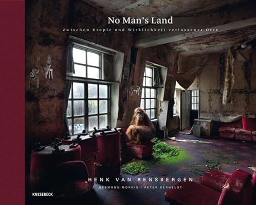 No Man's Land: Zwischen Utopie und Wirklichkeit verlassener Orte (Stillgelegt, Nostalgia, verlassene Orte, Neuland)