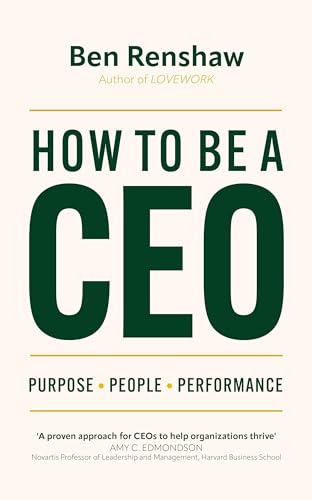 How To Be A CEO: Purpose. People. Performance. von Nicholas Brealey Publishing