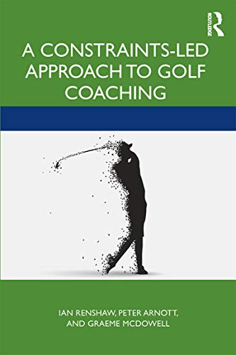 A Constraints-Led Approach to Golf Coaching (Routledge Studies in Constraints-Based Methodologies in Sport) von Routledge