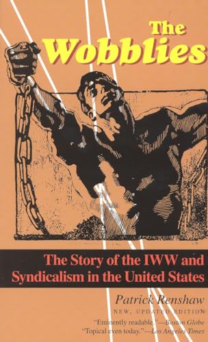 The Wobblies: The Story of the IWW and Syndicalism in the United States
