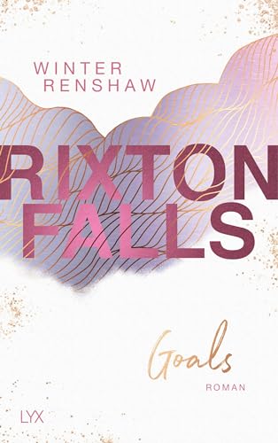 Rixton Falls - Goals: Roman (Rixton-Falls-Reihe, Band 3) von LYX