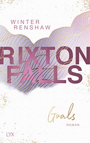 Rixton Falls - Goals: Roman (Rixton-Falls-Reihe, Band 3) von LYX