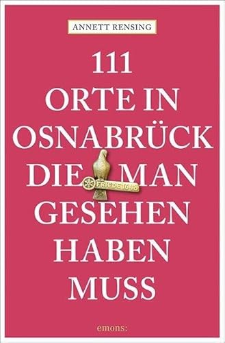 111 Orte in und um Osnabrück, die man gesehen haben muss: Reiseführer von Emons Verlag