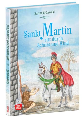 Sankt Martin ritt durch Schnee und Wind: Die schönsten Geschichten von Gott und den Menschen – Die beliebte Heiligenle-gende als Bilderbuch für Kinder ... Jahren. Mit Martinslied für den Laternenumzug