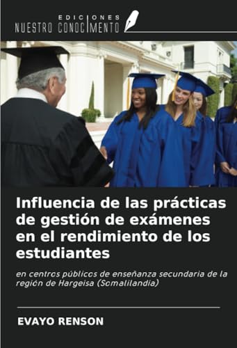 Influencia de las prácticas de gestión de exámenes en el rendimiento de los estudiantes: en centros públicos de enseñanza secundaria de la región de Hargeisa (Somalilandia) von Ediciones Nuestro Conocimiento