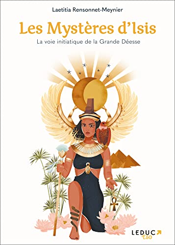 Les Mystères d'Isis: La voie initiatique de la Grande Déesse
