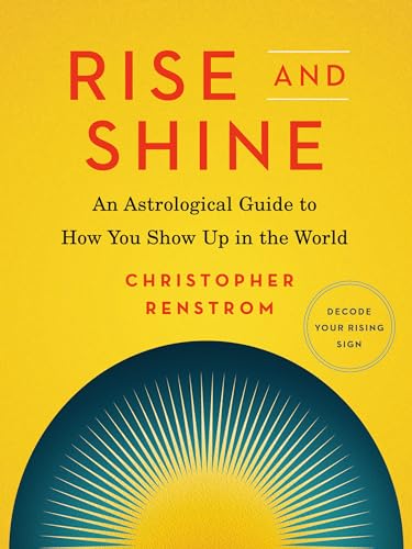 Rise and Shine: An Astrological Guide to How You Show Up in the World