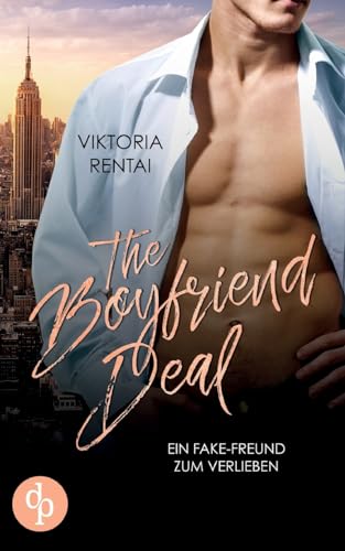The Boyfriend Deal: Ein Fake-Freund zum Verlieben