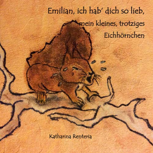 Emilian, ich hab dich so lieb, mein kleines, trotziges Eichhörnchen Emilian, ich hab dich so lieb, mein kleines, trotziges Eichhörnchen von Independently published