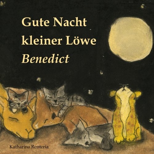 Gute Nacht kleiner Löwe Benedict Gute Nacht kleiner Löwe Benedict von CreateSpace Independent Publishing Platform