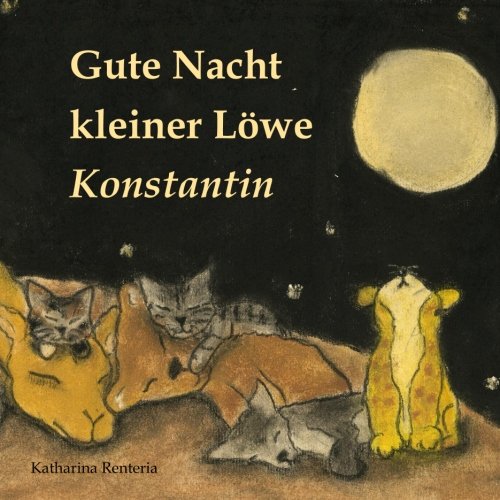 Gute Nacht kleiner Löwe Konstantin Gute Nacht kleiner Löwe Konstantin von CreateSpace Independent Publishing Platform