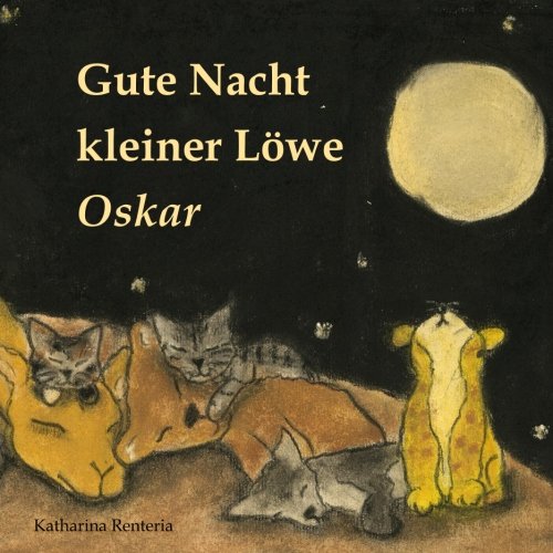 Gute Nacht kleiner Löwe Oskar Gute Nacht kleiner Löwe Oskar von CreateSpace Independent Publishing Platform