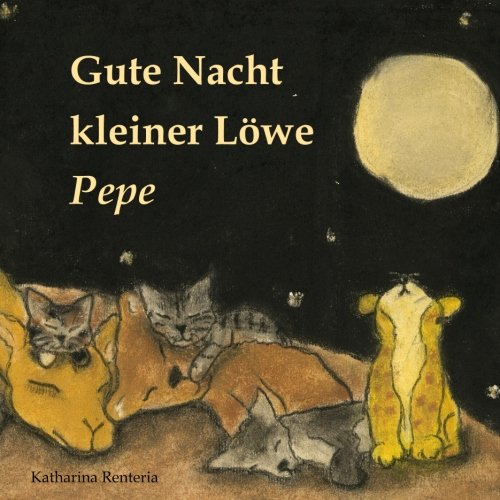 Gute Nacht kleiner Löwe Pepe Gute Nacht kleiner Löwe Pepe
