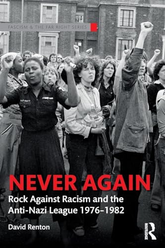 Never Again: Rock Against Racism and the Anti-Nazi League 1976-1982 (Routledge Studies in Fascism and the Far Right) von Routledge