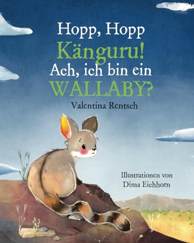 Hopp, Hopp, Känguru! Ach, ich bin ein Wallaby? von independently published