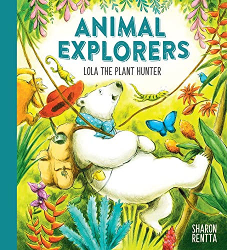 Animal Explorers: Lola the Plant Hunter PB: 1 von Alison Green Books