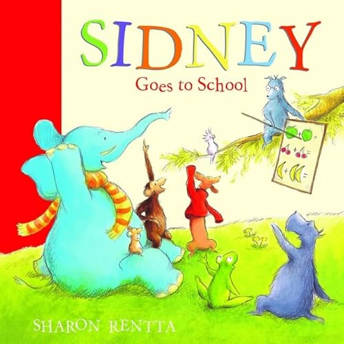 Sidney Goes to School (Sidney the Little Blue Elephan)