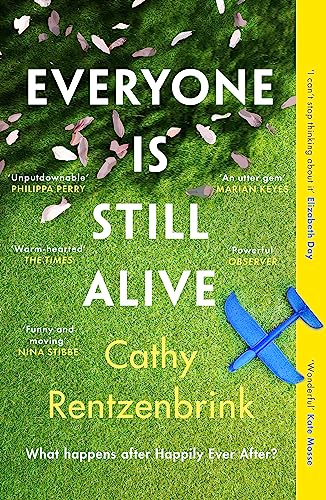 Everyone Is Still Alive: The funny and moving fiction debut from the Sunday Times bestselling author of The Last Act of Love Everyone Is Still Alive: The funny and moving fiction debut from the Sunday Times bestselling author of The Last Act of Love