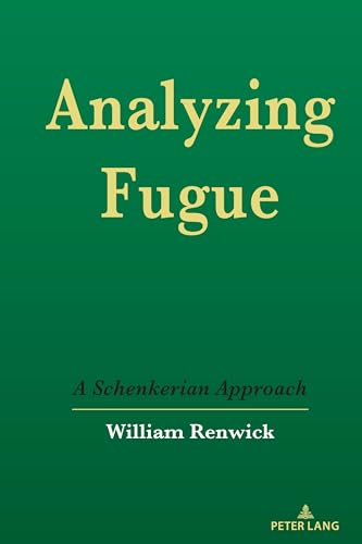 Analyzing Fugue: A Schenkerian Approach von Peter Lang