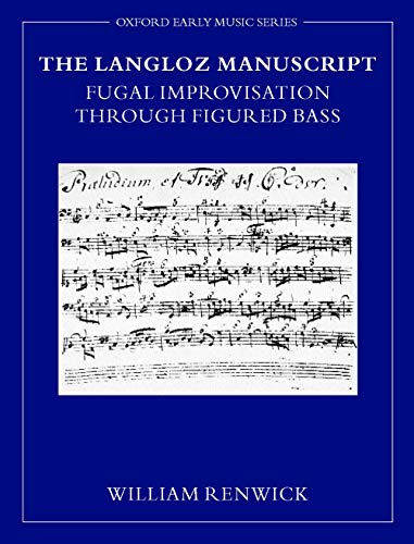 The Langloz Manuscript: Fugal Improvisation Through Figured Bass (Oxford Early Music Series) von Oxford University Press