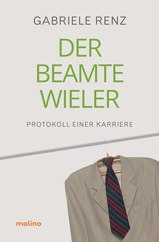 Der Beamte Wieler: Protokoll einer Karriere | Roman über die Verführung von Macht und Geld im politischen Apparat