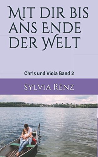 Mit dir bis ans Ende der Welt: Eine große Liebe (Chris und Viola, Band 2) von Independently published