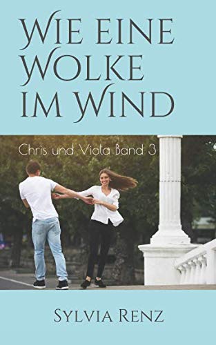 Wie eine Wolke im Wind: Chris und Viola Band 3 von Independently published