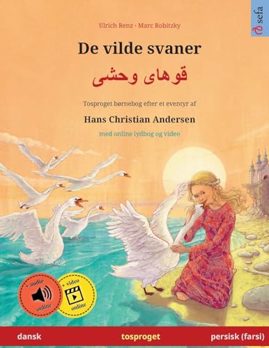 De vilde svaner – قوهای وحشی (dansk – persisk, farsi): Tosproget børnebog efter et eventyr af Hans Christian Andersen, med lydbog som kan downloades ... to sprog – dansk / persisk (farsi), Band 3) von Sefa Verlag