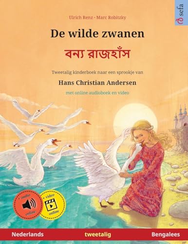 De wilde zwanen – বন্য রাজহাঁস (Nederlands – Bengalees): Tweetalig kinderboek naar een sprookje van Hans Christian Andersen, met online audioboek en ... – Nederlands / Bengalees, Band 3)