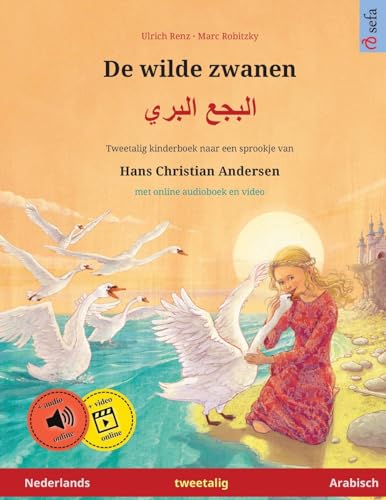 De wilde zwanen – Albajae albary (Nederlands – Arabisch). Een sprookje naar Hans Christian Andersen: Tweetalig kinderboek met luisterboek als ... – Nederlands / Arabisch, Band 3) von Sefa