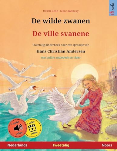 De wilde zwanen – De ville svanene (Nederlands – Noors): Tweetalig kinderboek naar een sprookje van Hans Christian Andersen, met online audioboek en ... prentenboeken – Nederlands / Noors, Band 3) von Sefa