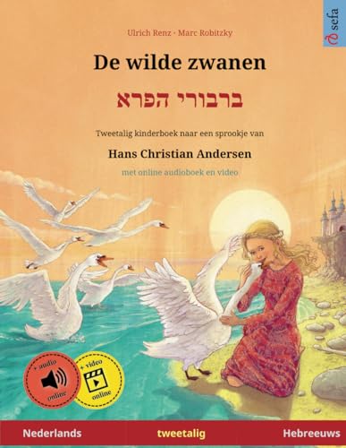 De wilde zwanen – Varvoi hapere. Tweetalig kinderboek naar een sprookje van Hans Christian Andersen (Nederlands – Hebreeuws)