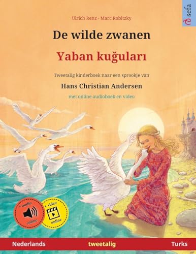 De wilde zwanen – Yaban kuğuları (Nederlands – Turks): Tweetalig kinderboek naar een sprookje van Hans Christian Andersen, met luisterboek als ... prentenboeken – Nederlands / Turks, Band 3) von Sefa