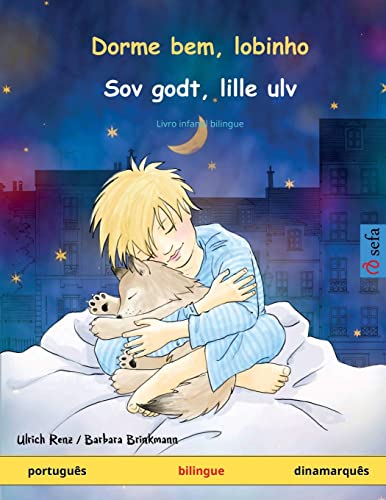 Dorme bem, lobinho – Sov godt, lille ulv (português – dinamarquês): Livro infantil bilingue (Sefa Livros Ilustrados Em Duas Línguas) von Sefa
