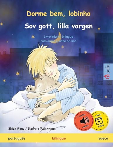 Dorme bem, lobinho – Sov gott, lilla vargen. Livro infantil bilingue (português – sueco): Livro infantil bilingue, com áudio e vídeo on-line (Sefa Bilingual Children's Picture Books) von Sefa