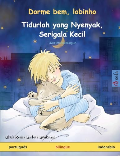 Dorme bem, lobinho – Tidurlah yang Nyenyak, Serigala Kecil (português – indonésio): Livro infantil bilingue von Sefa