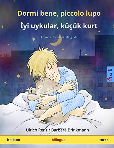 Dormi bene, piccolo lupo – Iyi uykular, küçük kurt (italiano – turco): Libro per bambini bilinguale (Sefa Libri Illustrati in Due Lingue) von Sefa