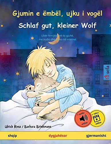 Gjumin e ëmbël, ujku i vogël - Schlaf gut, kleiner Wolf (shqip - gjermanisht): Libër fëmijësh në dy gjuhë me audiobook për shkarkim (Sefa Libra Me Ilustrime Në Dy Gjuhë)