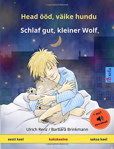 Head ööd, väike hundu – Schlaf gut, kleiner Wolf (eesti keel – saksa keel): Kakskeelne lasteraamat, kaasas mp3-audioraamat allalaadimiseks (Sefa Picture Books in two languages)