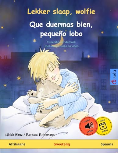 Lekker slaap, wolfie – Que duermas bien, pequeño lobo (Afrikaans – Spaans): Tweetalige kinderboek met aanlyn oudio en video von Sefa