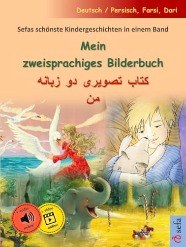 Mein zweisprachiges Bilderbuch – کتاب تصویری دو زبانه من (Deutsch / Persisch, Farsi, Dari): Sefas schönste Kindergeschichten in einem Band, mit Online-Hörbuch von Sefa Verlag
