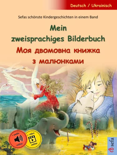 Mein zweisprachiges Bilderbuch – Моя двомовна книжка з малюнками (Deutsch – Ukrainisch): Sefas schönste Kindergeschichten in einem Band (www.childrens-books-bilingual.com)